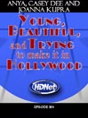 Young, Beautiful and Trying to make it in Hollywood: Anya, Casey Dee and Joanna Kupra